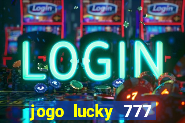 jogo lucky 777 paga mesmo
